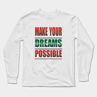 Make Your Dreams Possible Long Sleeve T-Shirt